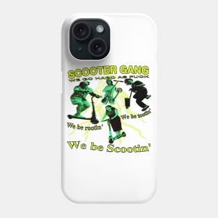 Scooter G A N G - We be rootin, We be tootin, We be scootin - y2k Sports Very Awesome and Cool Phone Case