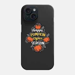 Happy Pumpkin spice season Phone Case