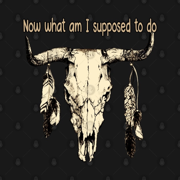 Now What Am I Supposed To Do Bull Skull Outlaw Music Feathers Vintage by Beetle Golf