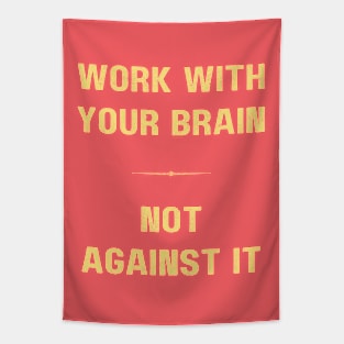 "WORK WITH YOUR BRAIN, NOT AGAINST IT" inspirational motivational quote YELLOW AND CORAL Tapestry