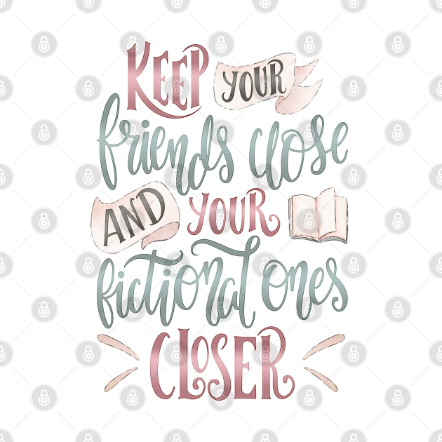 KEEP YOUR FRIENDS CLOSE by Catarinabookdesigns