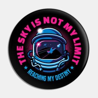 The Sky Is Not My Limit | Reaching My Destiny | Motivational Pin