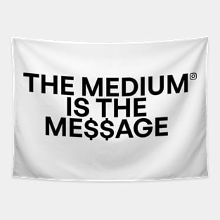 The medium is the me$$age Tapestry