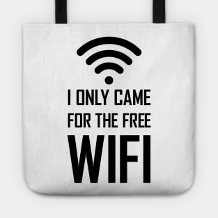 I only came for the free wifi funny gift Tote