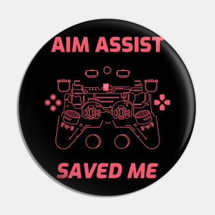 aim assist saved me gaming Pin