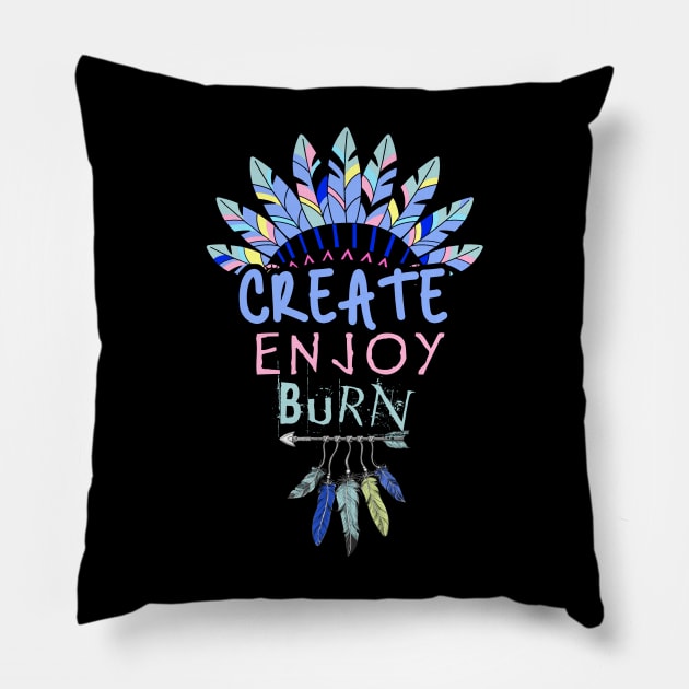 Create, Enjoy, and Burn - Burning Man Pillow by tatzkirosales-shirt-store