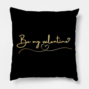 Be My Valentine.Gold Pillow