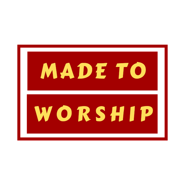 Made To Worship | Christian Typography by All Things Gospel