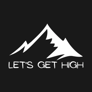 Let's Get High - White T-Shirt