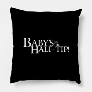 Baby's on the Half-Tip - Lady in the Water Quote Pillow