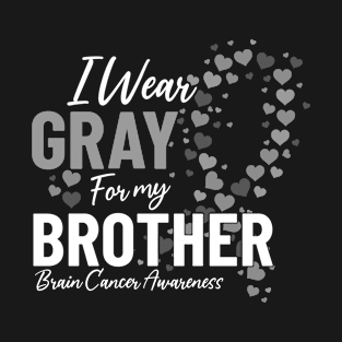 I Wear Gray for My Brother Gray Ribbon Brain Cancer Disease T-Shirt