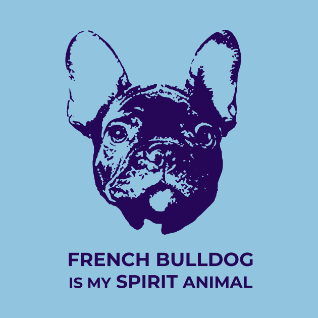 French Bulldog Is My Spirit Animal by TimeTravellers