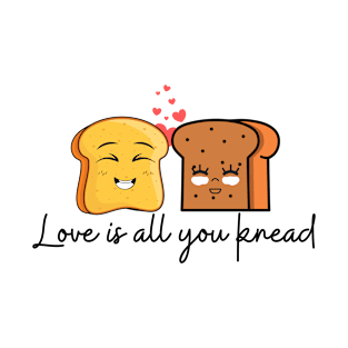 Love Is All You Knead T-Shirt