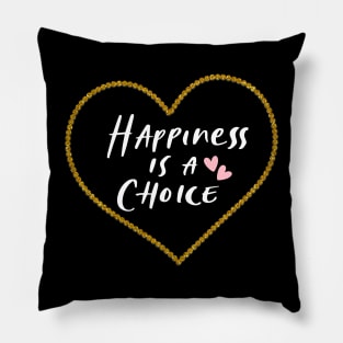 Happiness is a choice Pillow