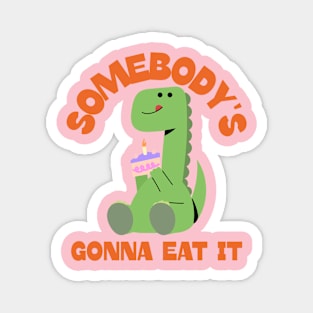 Somebody's Gonna Eat it Ironic Baking Ugly Cake Magnet