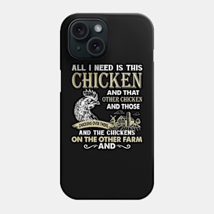 All I Need Is This Chicken And That Chicken And Those Chickens Over There Phone Case