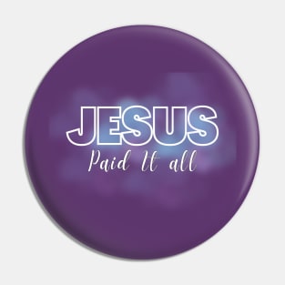 Jesus Paid it all t-shirt Pin