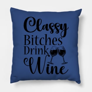 classy bitchies drink wine 2 Pillow