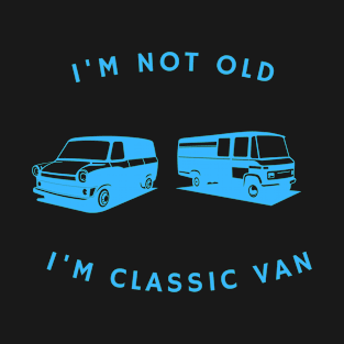 I’M NOT OLD I’M CLASSIC VAN T-Shirt