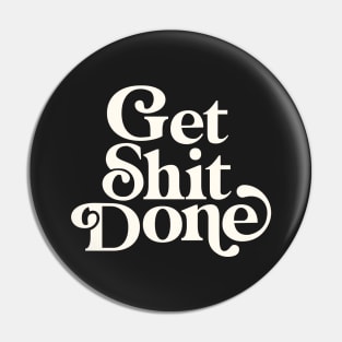 Get Shit Done Pin