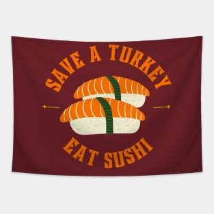 Save a turkey and eat sushi Tapestry