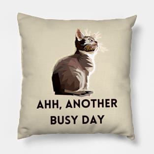 ahh, Another Busy Day Cat Lovers Design Pillow