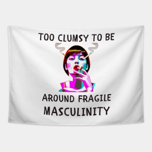 Too clumsy to be around fragile masculinity feminism Tapestry