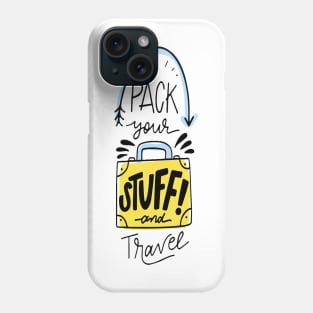 Pack your stuff and travel t-shirt Phone Case