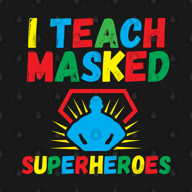 I Teach Masked Superheroes Back To School kindergarten teacher by Gaming champion