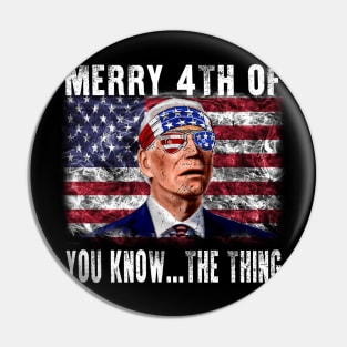 Funny Biden Confused Merry Happy 4th of You Know...The Thing Pin