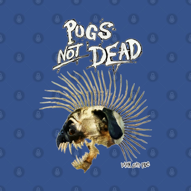 Pugs Not Dead by darklordpug