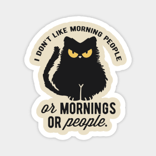 I don't like morning people or mornings or people Magnet
