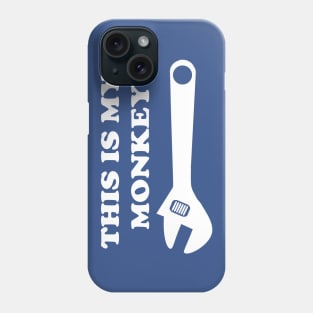 THIS IS MY MONKEY WRENCH Phone Case