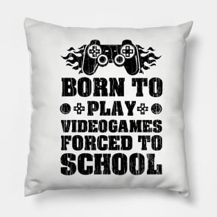 Born To Play Videogames Forced To School // Black Pillow