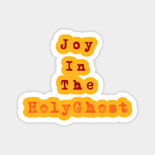 Joy in the HolyGhost Magnet