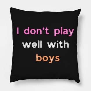 I don't play well with boys lesbian pride Pillow