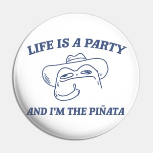 Life is a party and i'm the pinata, Funny Frog T-shirt, Meme Shirt, Cowboy Frog Pin