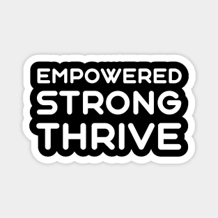 Empowered, Strong, Thrive | Quotes | Black Magnet