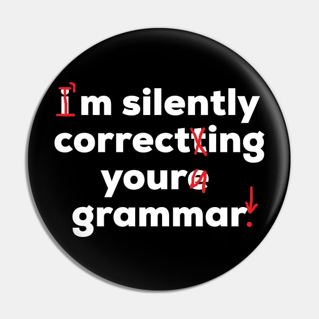 I'm Silently Correcting Your Grammar Funny School Pin by AstroGearStore