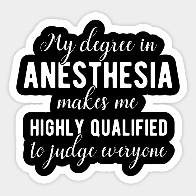 Anesthesia Degree Funny Quote - Anesthesia - Sticker | TeePublic Anesthesia Degree Funny Quote - Anesthesia - Sticker | TeePublic