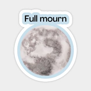 Full mourn. A full moon with a funny miss spelling, funny design. Magnet