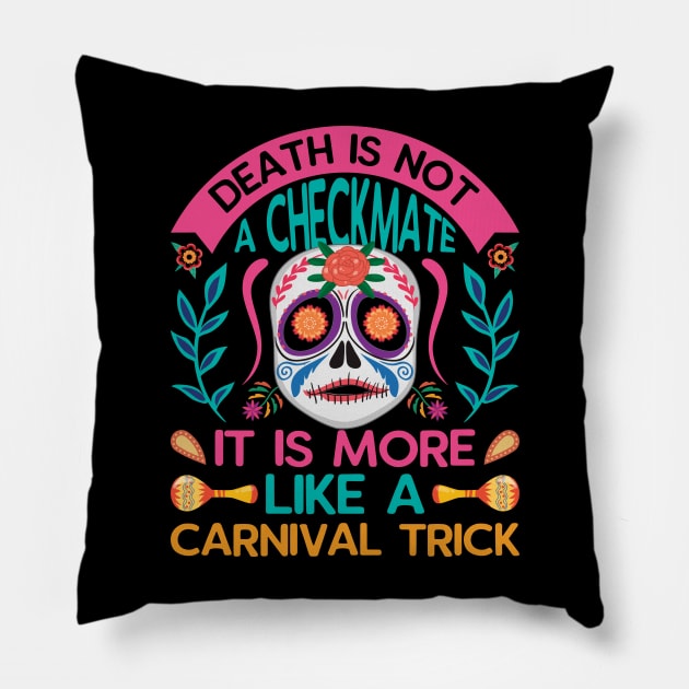 Death is not a checkmate it is more like a carnival trick Pillow by MZeeDesigns