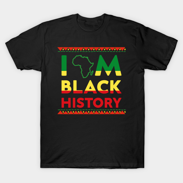 Discover Black History Month T Shirt Im Black Every Month Women Gift T Shirt - Black History Month Im Black - T-Shirt