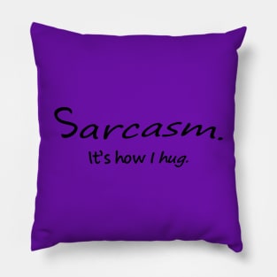 Sarcasm Hugging Pillow