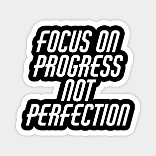 Focus On Progress Not Perfection Magnet