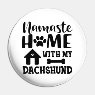 Dachshund dog - Namaste home with my dachshund Pin