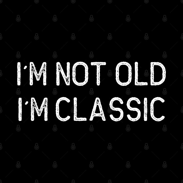 I´M NOT OLD, I´M CLASSIC by Oyeplot