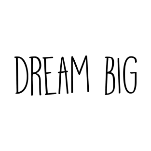 Dream Big Quote T-Shirt