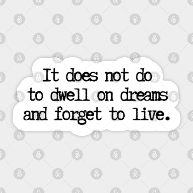 Harry Potter It Does Not Do To Dwell On Dreams And Forget To Live Harry Potter Pegatina Teepublic Mx