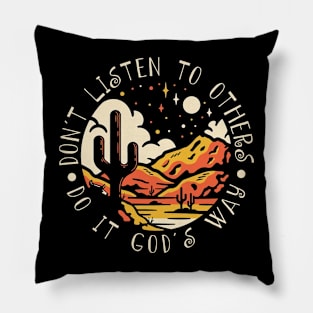 Don't Listen To Others Do It God's Way Western Desert Pillow